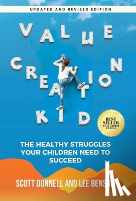 Benson, Lee - Value Creation Kid: The Healthy Struggles Your Children Need to Succeed