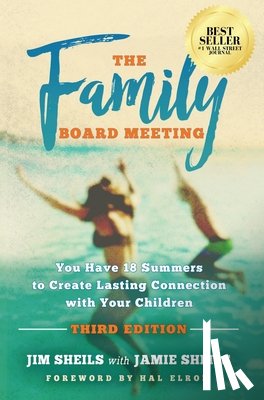 Sheils, Jim - Family Board Meeting: You Have 18 Summers to Create Lasting Connection with Your Children Third Edition