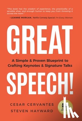 Cervantes, Cesar - Great Speech!: A Simple & Proven Blueprint to Crafting Keynotes & Signature Talks