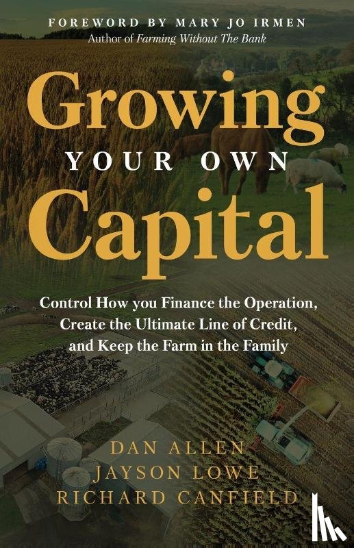 Allen, Dan, Lowe, Jayson, Canfield, Richard - Growing Your Own Capital