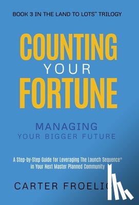 Froelich, Carter - Counting Your Fortune: Managing Your Bigger Future