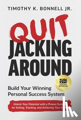 Bonnell, Timothy K. - Quit Jacking Around: Build Your Winning Personal Success System