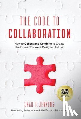 Jenkins, Chad T. - The Code to Collaboration: How to Collect and Combine to Create the Future You Were Designed to Live