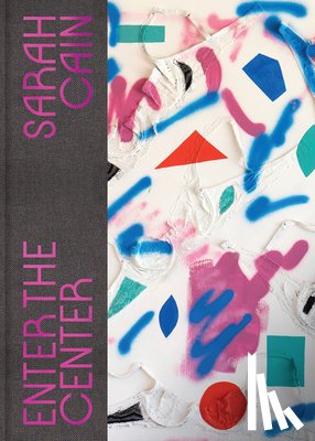 Haynes, Lauren - Sarah Cain: Enter the Center