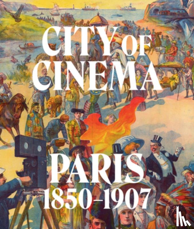  - City of Cinema: Paris 1850–1907