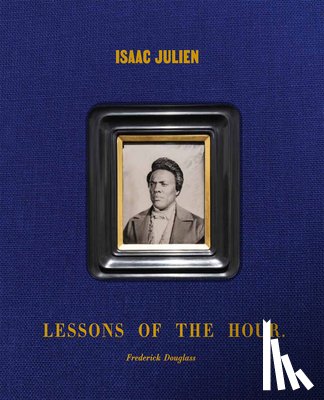  - Isaac Julien: Lessons of the Hour – Frederick Douglass