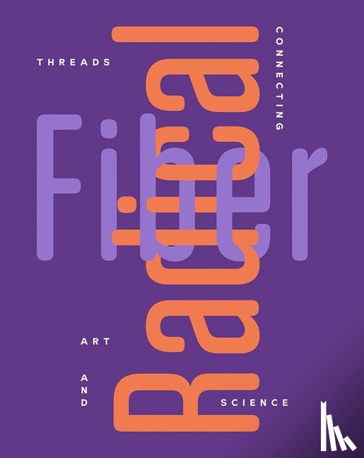  - Radical Fiber: Threads Connecting Art and Science