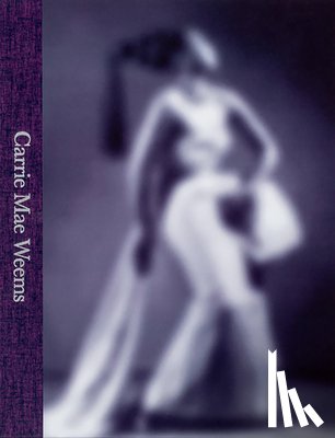Weems, Carrie Mae - Carrie Mae Weems: A Great Turn in the Possible