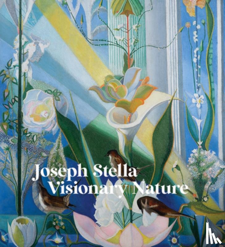  - Joseph Stella: Visionary Nature