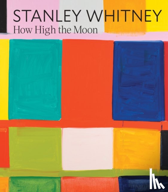  - Stanley Whitney: How High the Moon