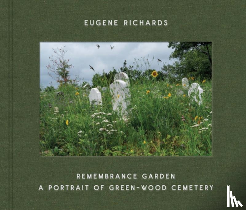 Richards, Eugene - Eugene Richards: Remembrance Garden