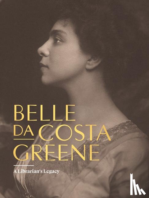 da Costa Greene, Belle - Belle da Costa Greene: A Librarian’s Legacy