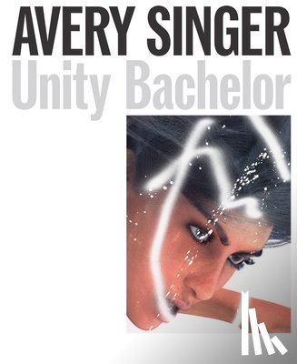  - Avery Singer: Unity Bachelor