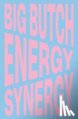  - Nina Chanel Abney: Big Butch Energy/Synergy