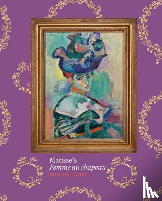  - Matisse’s Femme au chapeau: 1905 to Today