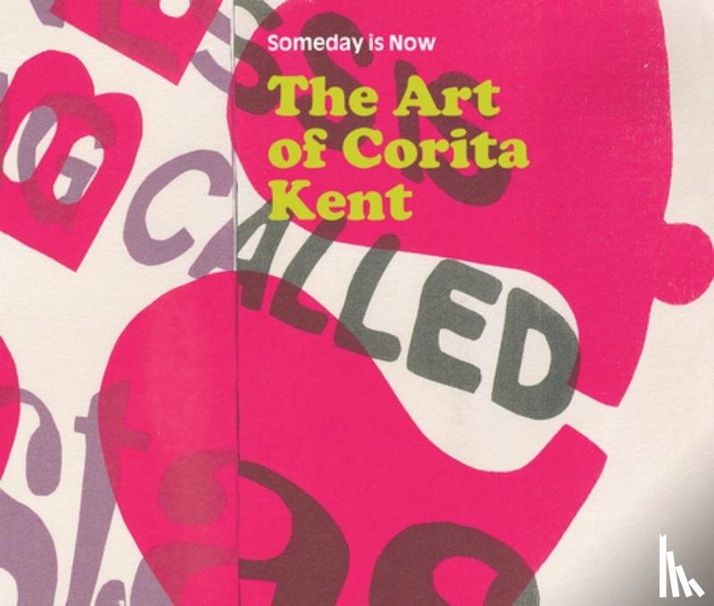 Kent, Corita - Someday Is Now: The Art of Corita Kent