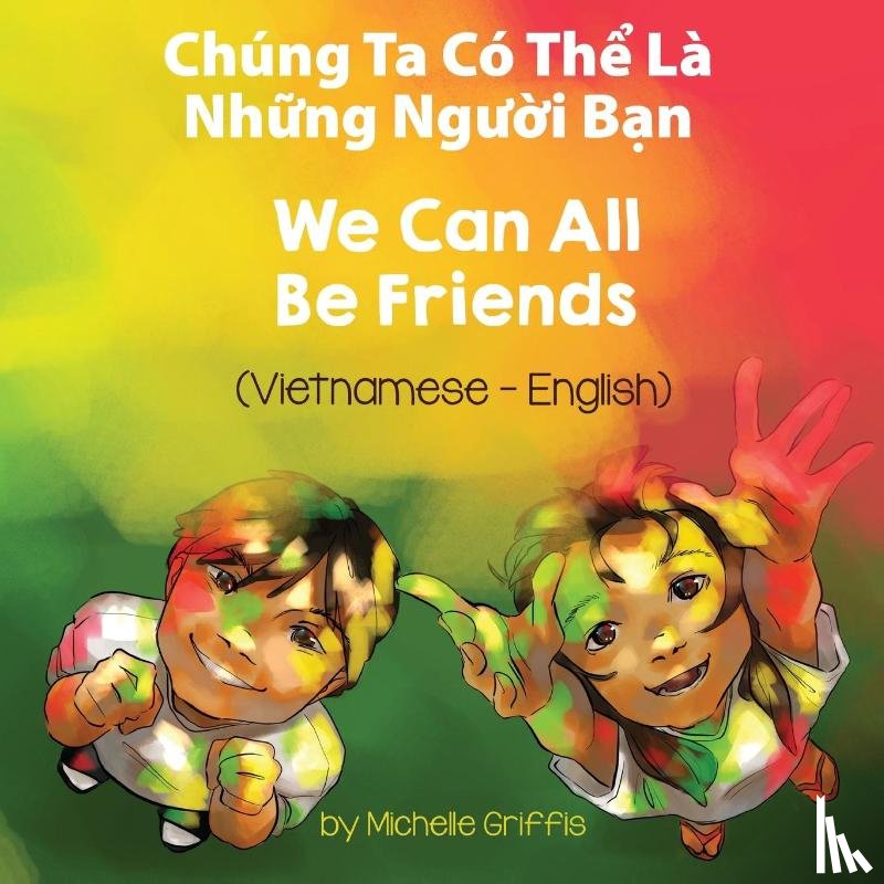 Griffis, Michelle - We Can All Be Friends (Vietnamese-English)