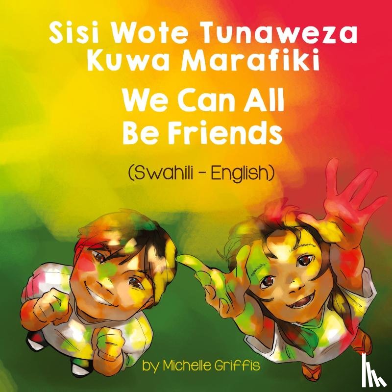 Griffis, Michelle - We Can All Be Friends (Swahili-English)