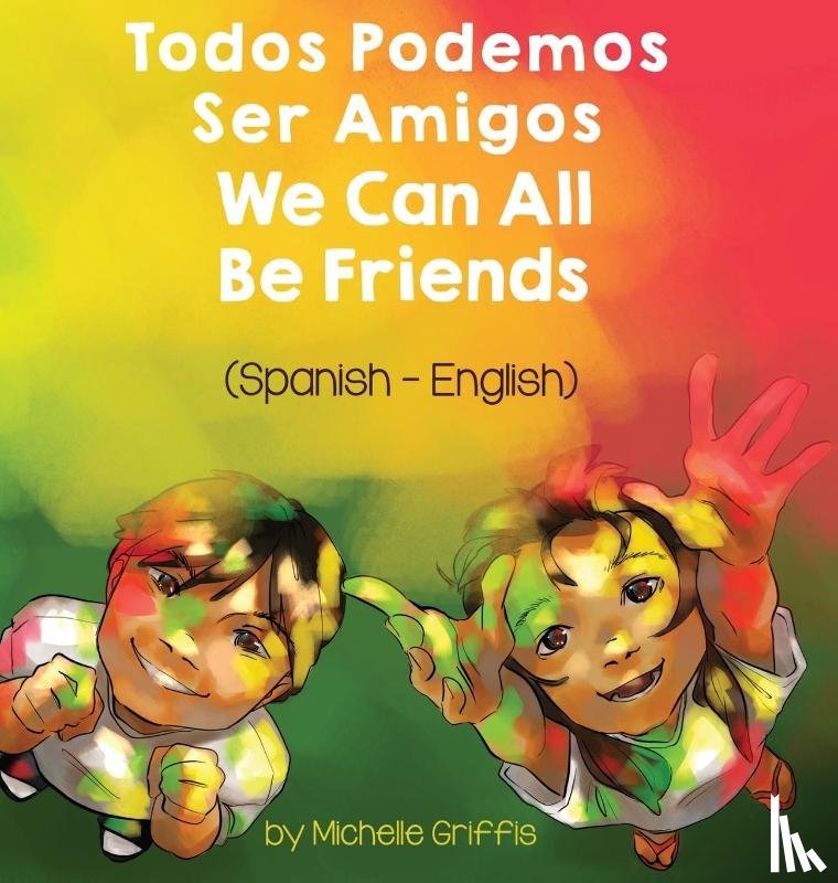 Griffis, Michelle - We Can All Be Friends (Spanish-English)