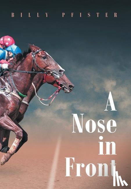 Pfister, Billy - A Nose in Front