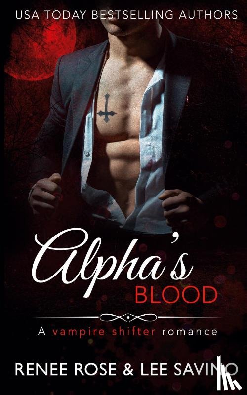 Rose, Renee, Savino, Lee - Alpha's Blood