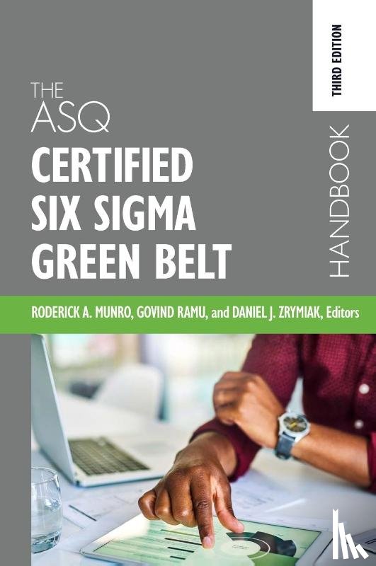  - The ASQ Certified Six Sigma Green Belt Handbook