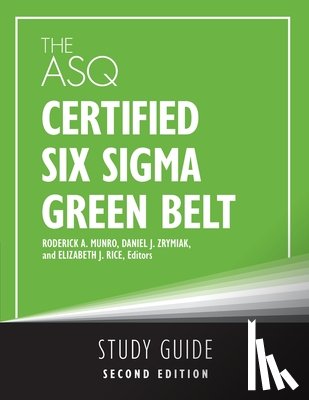  - The ASQ Certified Six Sigma Green Belt Study Guide