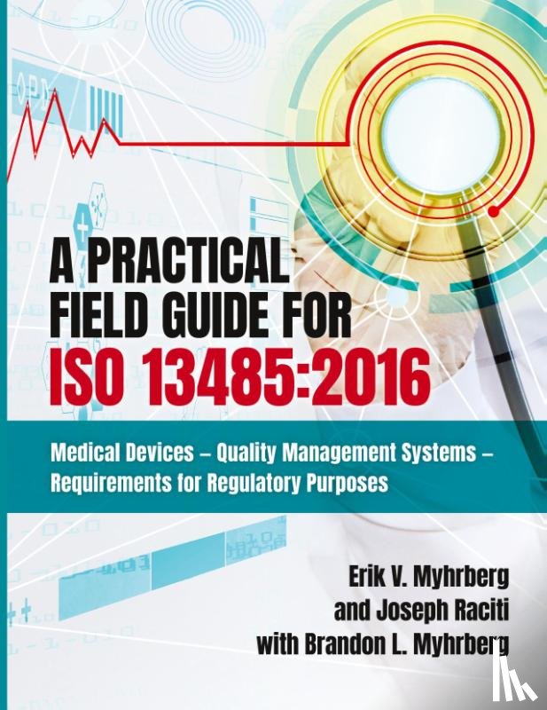 Myhrberg, Erik V, Raciti, Joseph A - A Practical Field Guide for ISO 13485