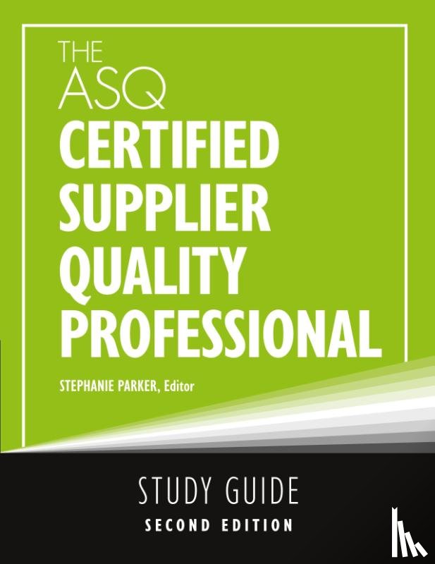 Parker, Stephanie - The ASQ Certified Supplier Quality Professional Study Guide