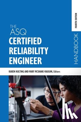 Hulting, Karen, McShane-Vaughn, Mary - The ASQ Certified Reliability Engineer Handbook