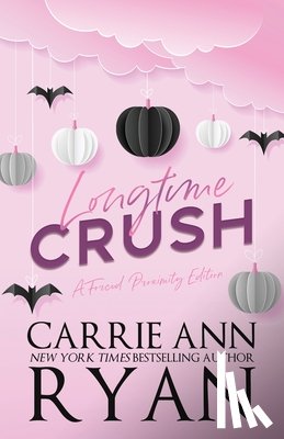 Ryan, Carrie Ann - Longtime Crush - a Forced Proximity Edition