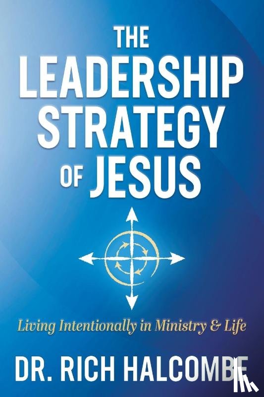 Halcombe, Dr. Rich - The Leadership Strategy of Jesus
