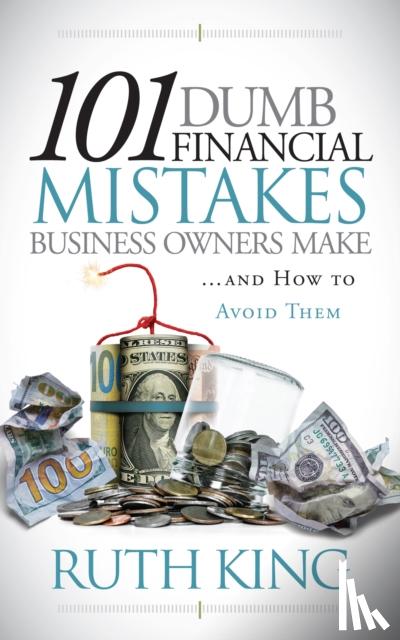 King, Ruth - 101 Dumb Financial Mistakes Business Owners Make and How to Avoid Them