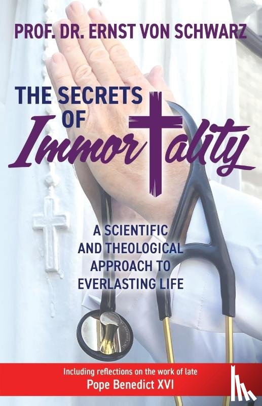 Schwarz, Prof. Dr. Ernst von - The Secrets of Immortality