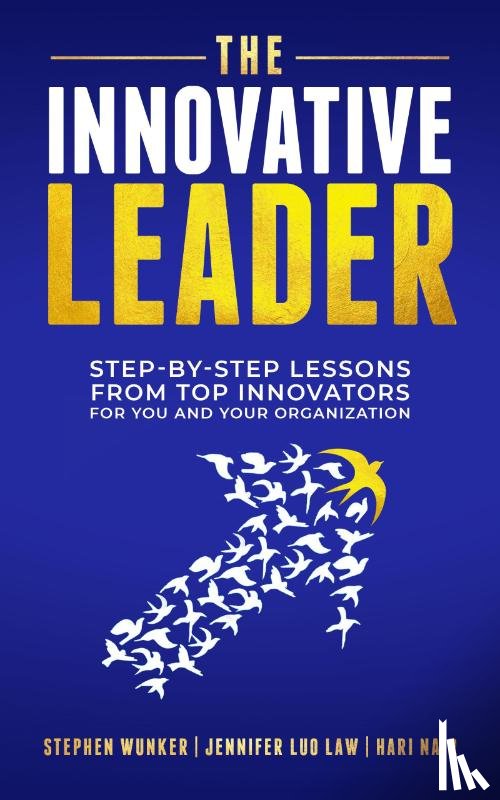 Wunker, Stephen, Law, Jennifer Luo, Nair, Hari - The Innovative Leader