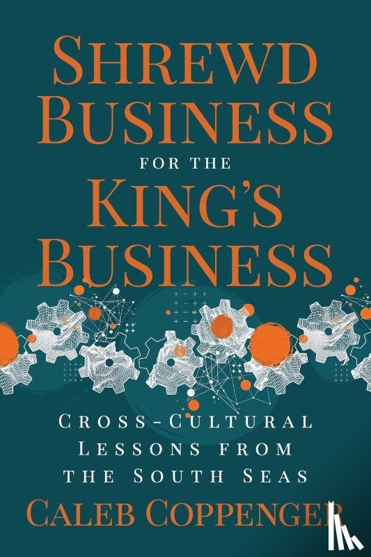Coppenger, Caleb - Shrewd Business for the King's Business