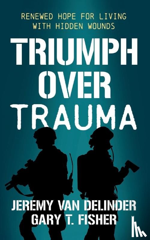Van Delinder, Jeremy, Fisher, Gary T. - Triumph Over Trauma