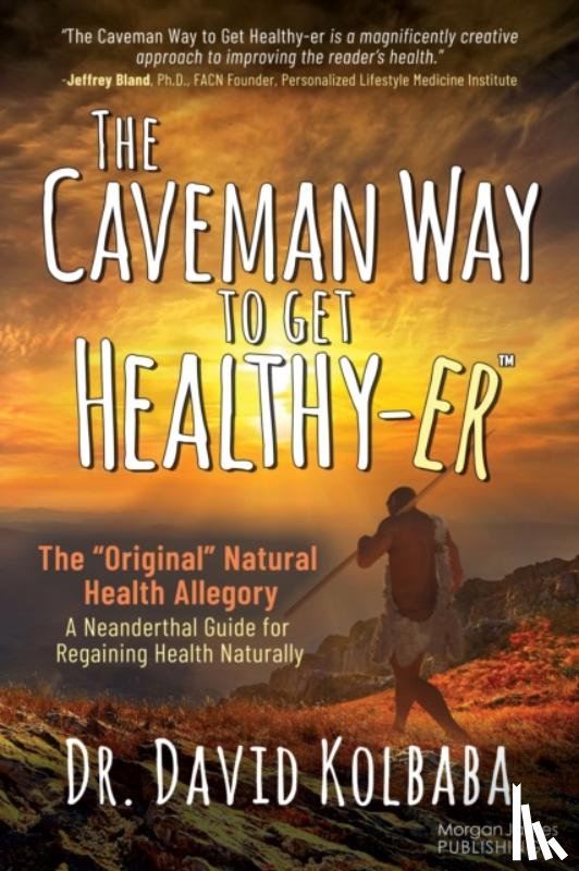 Kolbaba, Dr. David - The Caveman Way to Get Healthy-er