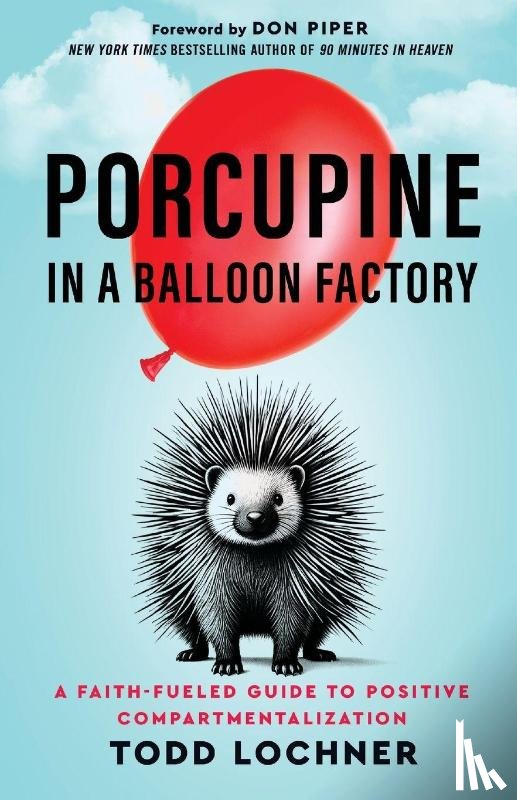 Lochner, Todd - Porcupine in a Balloon Factory