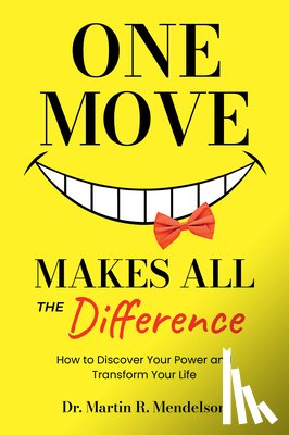 Mendelson, Dr. Martin R. - One Move Makes All the Difference