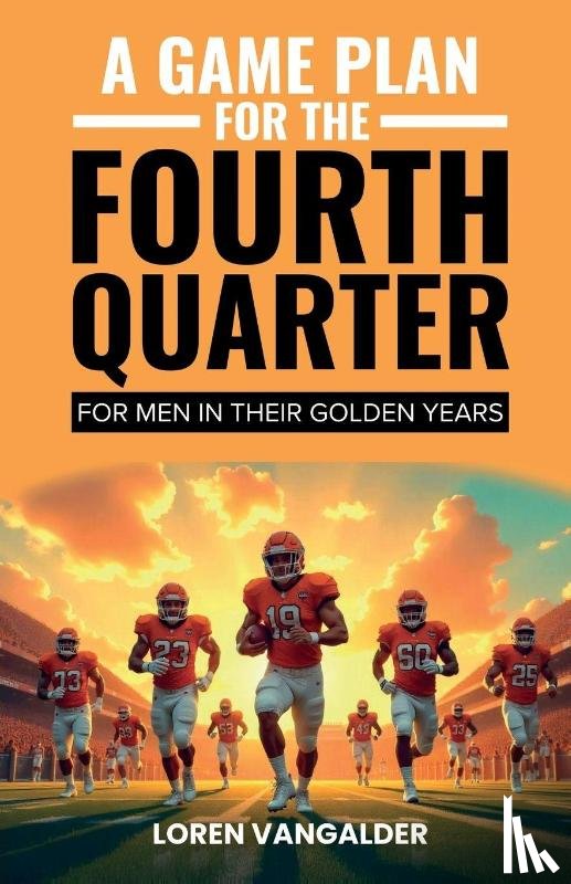 VanGalder, Loren - A Game Plan For the Fourth Quarter