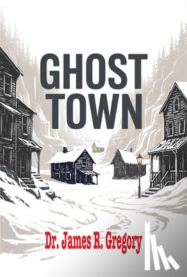Gregory, Dr. James R. - Ghost Town
