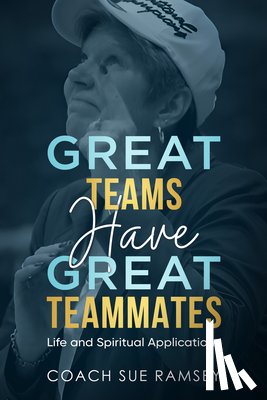 Ramsey, Coach Sue - Great Teams Have Great Teammates