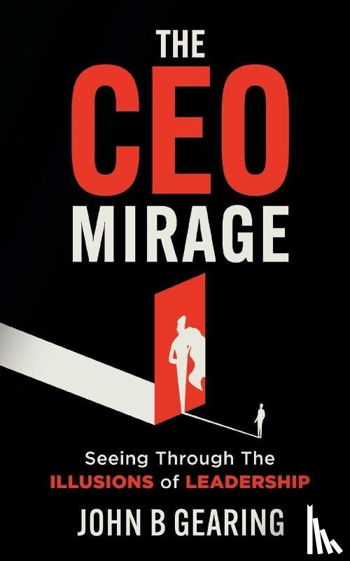 Gearing, John B. - The CEO Mirage