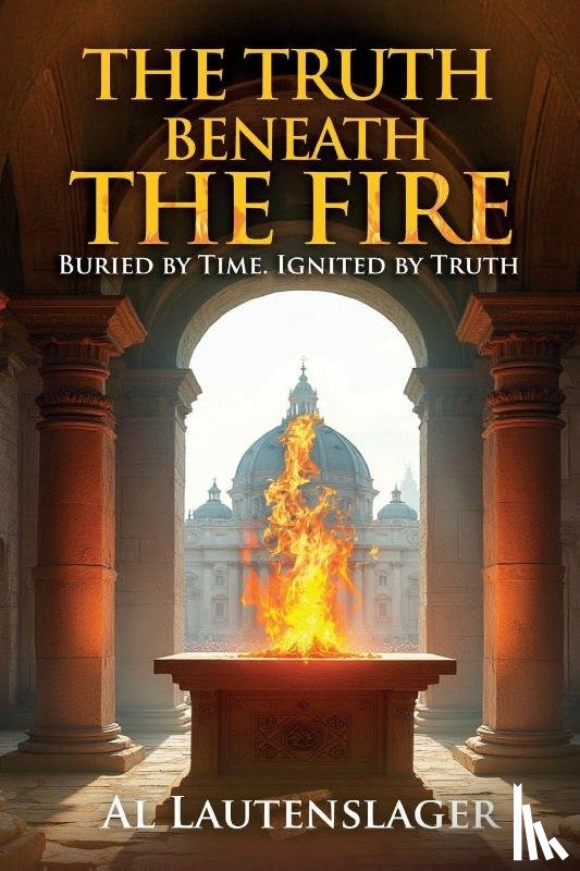 Lautenslager, Al - The Truth Beneath the Fire