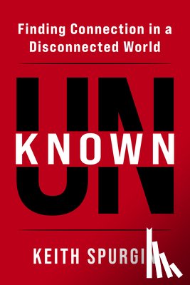 Spurgin, Keith - Unknown: Finding Connection in a Disconnected World