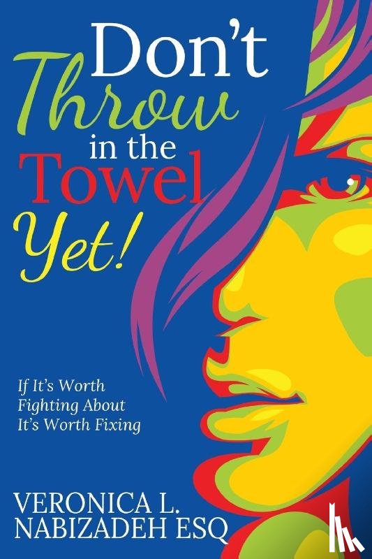 Nabizadeh, Esq. Veronica L. - Don't Throw in the Towel Yet!