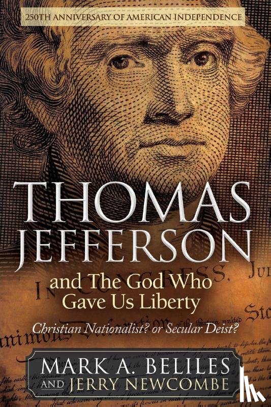 Beliles, Mark A., Newcombe, Jerry - Thomas Jefferson and The God Who Gave Us Liberty