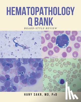 Phd, Hany Sakr - Hematopathology Q Bank