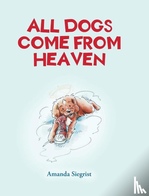 Siegrist, Amanda - All Dogs come from HEAVEN